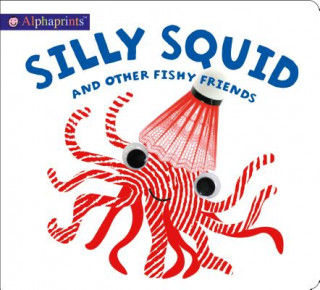 Buch Alphaprints: Silly Squid and other Fishy Friends Roger Priddy