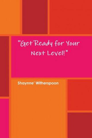 Knjiga Get Ready for Your Next Level Shaynne' Witherspoon