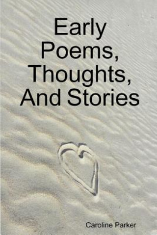 Knjiga Early Poems, Thoughts, and Stories Caroline Parker