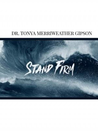 Knjiga Stand Firm Dr. Tonya Merriweather Gipson