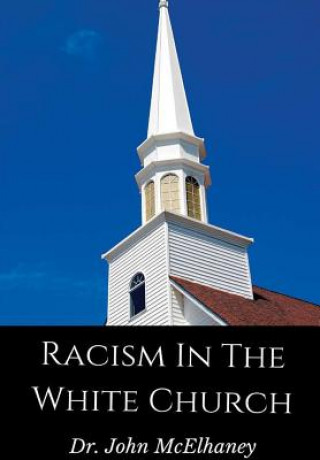 Книга Racism In The White Church Dr John McElhaney