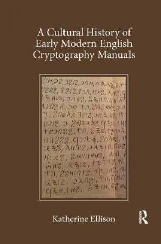 Kniha Cultural History of Early Modern English Cryptography Manuals ELLISON