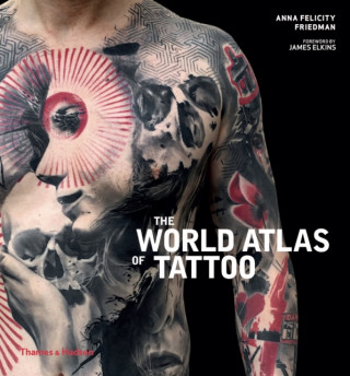 Knjiga World Atlas of Tattoo Anna Felicity Friedman