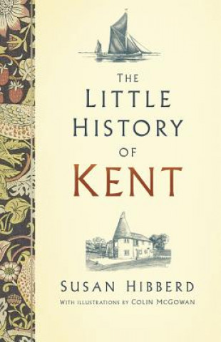 Könyv Little History of Kent Susan Hibberd
