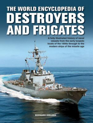Könyv Destroyers and Frigates, World Encyclopedia of Bernard Ireland