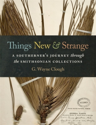 Book Things New and Strange G. Wayne Clough