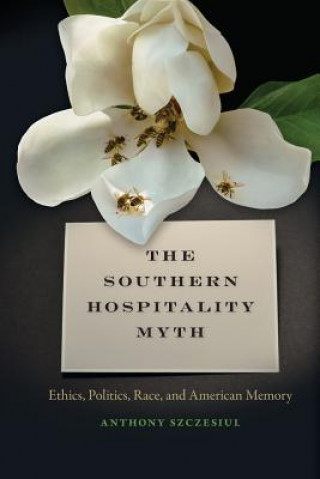 Libro Southern Hospitality Myth Anthony Szczesiul