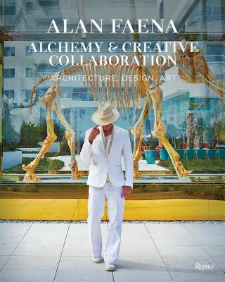 Kniha Alan Faena: Alchemy and Creative Collaboration Alan Faena