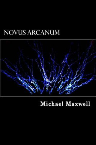 Книга Novus Arcanum Michael Maxwell