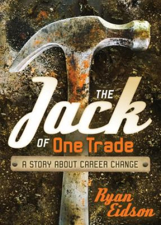 Kniha The Jack of One Trade: A Story about Career Change Ryan Eidson