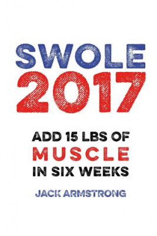 Książka Super Swole: Add 15 lbs of Muscle in Six Weeks Jack Armstrong