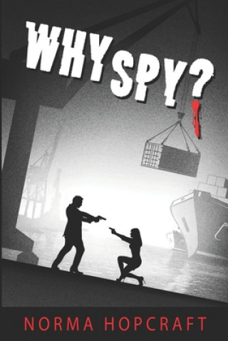 Knjiga Why Spy? Norma J Hopcraft