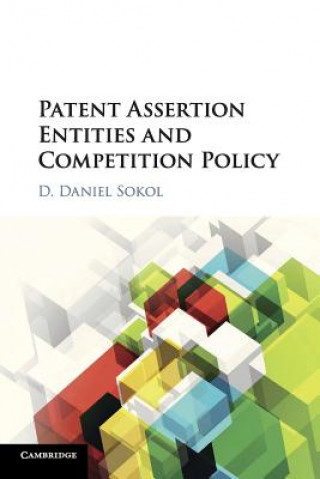 Kniha Patent Assertion Entities and Competition Policy D Daniel Sokol