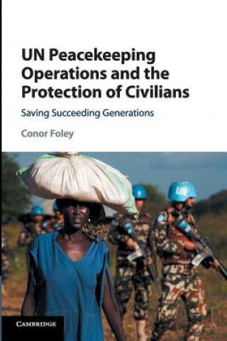 Książka UN Peacekeeping Operations and the Protection of Civilians Conor Foley