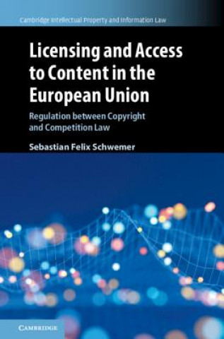 Kniha Licensing and Access to Content in the European Union Sebastian Felix Schwemer