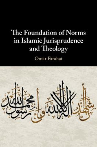 Kniha Foundation of Norms in Islamic Jurisprudence and Theology Farahat