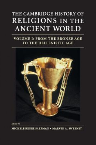 Książka Cambridge History of Religions in the Ancient World: Volume 1, From the Bronze Age to the Hellenistic Age Michele Renee Salzman