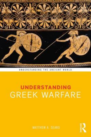 Książka Understanding Greek Warfare Matthew A. Sears