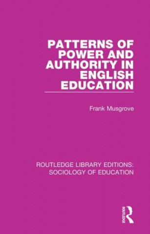 Książka Patterns of Power and Authority in English Education FRANK MUSGROVE