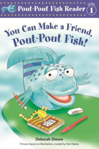 Kniha You Can Make a Friend, Pout-Pout Fish! Deborah Diesen