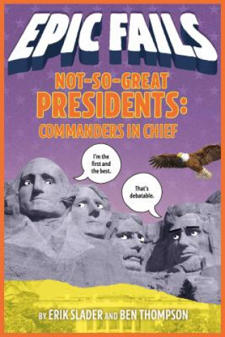 Carte Not-So-Great Presidents: Commanders in Chief Ben Thompson