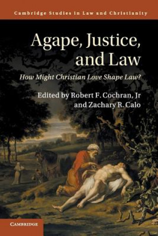 Kniha Agape, Justice, and Law Robert F Cochran