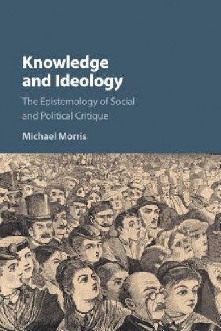 Kniha Knowledge and Ideology MORRIS  MICHAEL