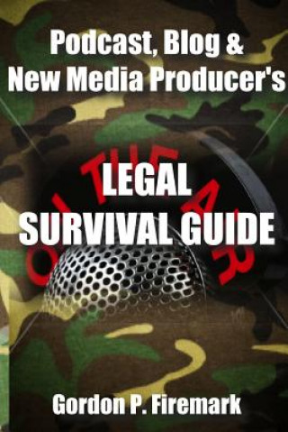 Kniha Podcast, Blog & New Media Producer's Legal Survival Guide (paperback) Gordon Firemark
