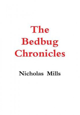 Knjiga Bedbug Chronicles Nicholas Mills