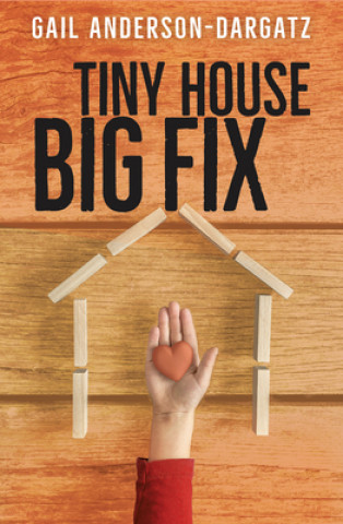 Knjiga Tiny House, Big Fix Gail Anderson-Dargatz