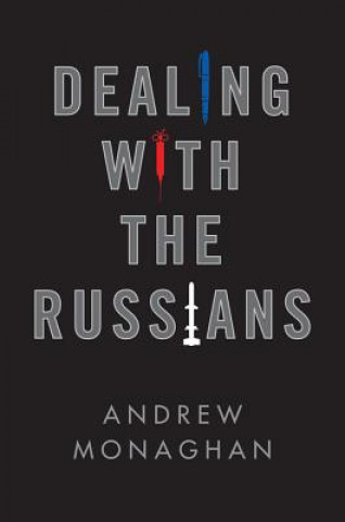 Knjiga Dealing with the Russians John M. Monaghan
