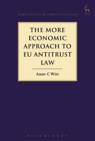 Kniha More Economic Approach to EU Antitrust Law Anne C Witt