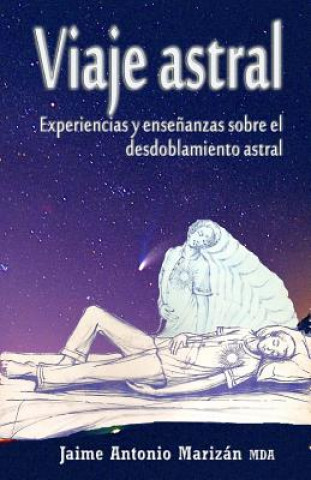 Kniha Viaje atral: Experiencias y ense?anzas sobre el desdoblamiento astral Jaime Antonio Marizan