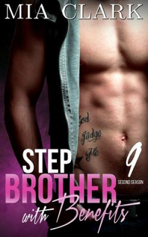 Kniha Stepbrother With Benefits 9 (Second Season) Mia Clark