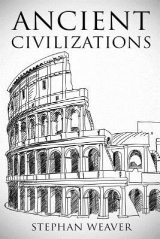 Könyv Ancient Civilizations Stephan Weaver
