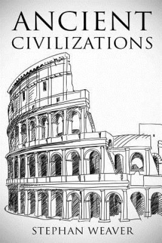 Книга Ancient Civilizations Stephan Weaver