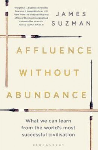 Kniha Affluence Without Abundance James Suzman