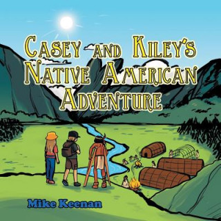 Książka Casey and Kiley'S Native American Adventure Mike Keenan