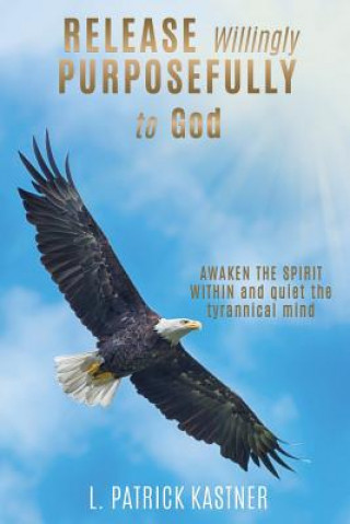 Kniha Release Purposefully L Patrick Kastner