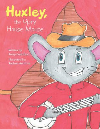 Książka Huxley, the Opry House Mouse Amy Galofaro