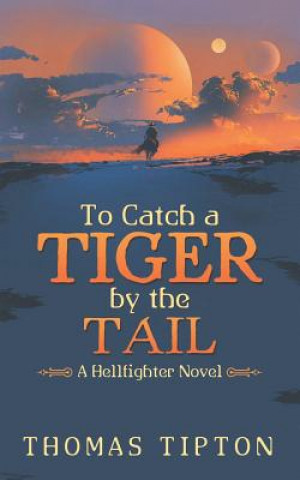 Book To Catch a Tiger by the Tail Thomas Tipton