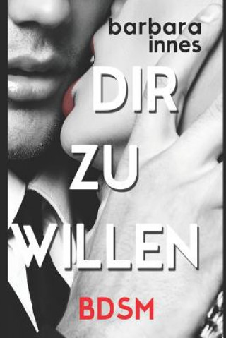 Книга Dir Zu Willen: Bdsm Barbara Innes