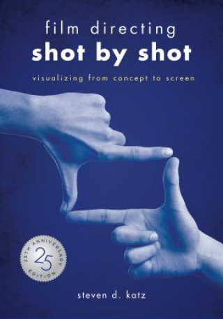 Könyv Film Directing: Shot by Shot - 25th Anniversary Edition Steve D Katz