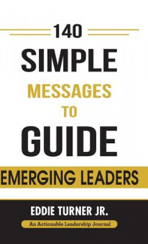 Kniha 140 Simple Messages To Guide Emerging Leaders Eddie Turner Jr