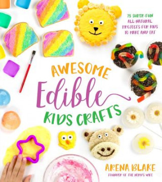 Könyv Awesome Edible Kids Crafts Arena Blake