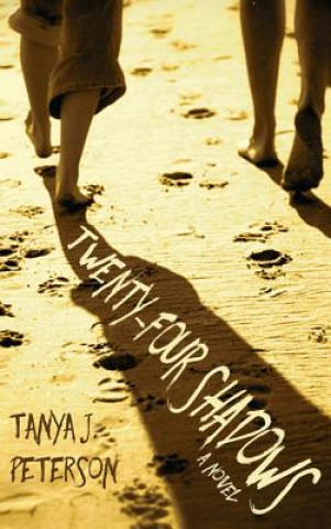 Knjiga Twenty-Four Shadows Tanya J Peterson