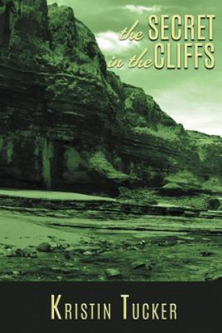 Книга Secret in the Cliffs Kristin Tucker
