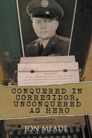 Carte Conquered in Corregidor, Unconquered as Hero Jon Meade