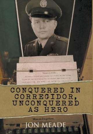 Carte Conquered in Corregidor, Unconquered as Hero Jon Meade