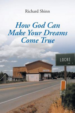 Carte How God Can Help Make Your Dreams Come True Richard Shinn